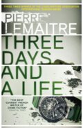 Kniha: Three Days and a Life (Pierre Lemaitre). MacLehose Press, 2018 Kniha: Three Days and a Life (Pierre Lemaitre). MacLehose Press, 2018