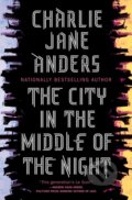 Kniha: The City in the Middle of the Night (Charlie Jane Anders). Tor Books, 2019 Kniha: The City in the Middle of the Night (Charlie Jane Anders). Tor Books, 2019