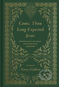 Kniha: Come, Thou Long-Expected Jesus (Nancy (Ed) Guthrie). Crossway Books, 2020 Kniha: Come, Thou Long-Expected Jesus (Nancy (Ed) Guthrie). Crossway Books, 2020