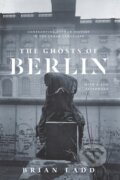 Kniha: The Ghosts of Berlin (Brian Ladd). University of Chicago, 2018 Kniha: The Ghosts of Berlin (Brian Ladd). University of Chicago, 2018