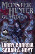 Kniha: Monster Hunter Guardian (Larry Correia a Sarah A. Hoyt). , 2019 Kniha: Monster Hunter Guardian (Larry Correia a Sarah A. Hoyt). , 2019