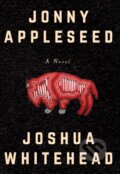 Kniha: Jonny Appleseed (Joshua Whitehead). Arsenal Pulp Press, 2018 Kniha: Jonny Appleseed (Joshua Whitehead). Arsenal Pulp Press, 2018