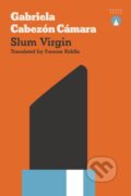 Kniha: Slum Virgin (Gabriela Cabezon Camara). Charco Press, 2017 Kniha: Slum Virgin (Gabriela Cabezon Camara). Charco Press, 2017