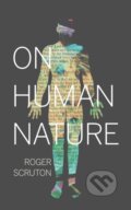 Kniha: On Human Nature (Roger Scruton). Princeton University Press, 2018 Kniha: On Human Nature (Roger Scruton). Princeton University Press, 2018