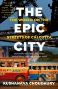 Kniha: The Epic City (Kushanava Choudhury). Bloomsbury, 2018 Kniha: The Epic City (Kushanava Choudhury). Bloomsbury, 2018