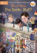 Kniha: What Was the Berlin Wall? (Nico Medina a Who HQ). , 2019 Kniha: What Was the Berlin Wall? (Nico Medina a Who HQ). , 2019