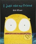 Kniha: I Just Ate My Friend (Heidi Mckinnon). , 2018 Kniha: I Just Ate My Friend (Heidi Mckinnon). , 2018