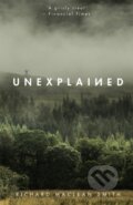 Kniha: Unexplained (Richard MacLean Smith). Sceptre, 2019 Kniha: Unexplained (Richard MacLean Smith). Sceptre, 2019