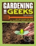 Kniha: Gardening for Geeks (Christy Wilhelmi). , 2020 Kniha: Gardening for Geeks (Christy Wilhelmi). , 2020