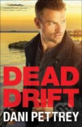 Kniha: Dead Drift (Dani Pettrey). , 2018 Kniha: Dead Drift (Dani Pettrey). , 2018