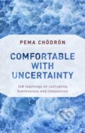 Kniha: Comfortable with Uncertainty (Pema Chodron). , 2018 Kniha: Comfortable with Uncertainty (Pema Chodron). , 2018