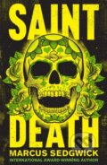 Kniha: Saint Death (Marcus Sedgwick). Orion, 2017 Kniha: Saint Death (Marcus Sedgwick). Orion, 2017