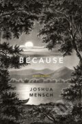 Kniha: Because (Joshua Mensch). WW Norton & Co, 2018 Kniha: Because (Joshua Mensch). WW Norton & Co, 2018