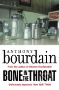 Kniha: Bone In The Throat (Anthony Bourdain). Canongate Books, 2018 Kniha: Bone In The Throat (Anthony Bourdain). Canongate Books, 2018