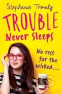 Kniha: Trouble Never Sleeps (Stephanie Tromly). Hot Key, 2018 Kniha: Trouble Never Sleeps (Stephanie Tromly). Hot Key, 2018