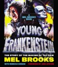 Kniha: Young Frankenstein: A Mel Brooks Book (Mel Brooks a Rebecca Keegan). Black Dog, 2017 Kniha: Young Frankenstein: A Mel Brooks Book (Mel Brooks a Rebecca Keegan). Black Dog, 2017