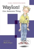 Kniha: Waylon! One Awesome Thing (Sara Pennypacker). Hyperion, 2017 Kniha: Waylon! One Awesome Thing (Sara Pennypacker). Hyperion, 2017