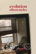 Kniha: Evolution (Eileen Myles). , 2018 Kniha: Evolution (Eileen Myles). , 2018