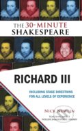 Kniha: Richard III: The 30-Minute Shakespeare (William Shakespeare a Nick Newlin). , 2019 Kniha: Richard III: The 30-Minute Shakespeare (William Shakespeare a Nick Newlin). , 2019