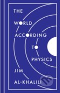 Kniha: The World According to Physics (Jim Al-Khalili). Princeton University Press, 2020 Kniha: The World According to Physics (Jim Al-Khalili). Princeton University Press, 2020