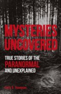 Kniha: Mysteries Uncovered (Emily G. Thompson). Dorling Kindersley, 2020 Kniha: Mysteries Uncovered (Emily G. Thompson). Dorling Kindersley, 2020
