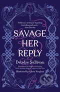 Kniha: Savage Her Reply (Deirdre Sullivan). Little Island, 2020 Kniha: Savage Her Reply (Deirdre Sullivan). Little Island, 2020