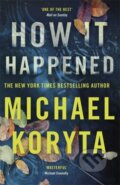 Kniha: How it Happened (Michael Koryta). Hodder Paperback, 2019 Kniha: How it Happened (Michael Koryta). Hodder Paperback, 2019
