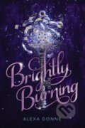 Kniha: Brightly Burning (Alexa Donne). Clarion Books, 2020 Kniha: Brightly Burning (Alexa Donne). Clarion Books, 2020