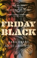Kniha: Friday Black (Nana Kwame Adjei-Brenyah). Riverrun, 2019 Kniha: Friday Black (Nana Kwame Adjei-Brenyah). Riverrun, 2019