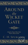 Kniha: Around the Wicket Gate (Charles H. Spurgeon). , 2019 Kniha: Around the Wicket Gate (Charles H. Spurgeon). , 2019