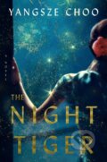 Kniha: The Night Tiger (Yangsze Choo). Flatiron Books, 2019 Kniha: The Night Tiger (Yangsze Choo). Flatiron Books, 2019