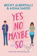Kniha: Yes No Maybe So (Aisha Saeed a Becky Albertalli). HarperCollins, 2020 Kniha: Yes No Maybe So (Aisha Saeed a Becky Albertalli). HarperCollins, 2020