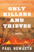 Kniha: Only Killers and Thieves (Paul Howarth). Harper Perennial, 2018 Kniha: Only Killers and Thieves (Paul Howarth). Harper Perennial, 2018