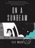 Kniha: On a Sunbeam (Tillie Walden). First Second, 2018 Kniha: On a Sunbeam (Tillie Walden). First Second, 2018