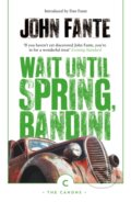 Kniha: Wait Until Spring, Bandini (John Fante). Canongate Books, 2018 Kniha: Wait Until Spring, Bandini (John Fante). Canongate Books, 2018