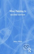Kniha: What Painting Is (James Elkins). Routledge, 2019 Kniha: What Painting Is (James Elkins). Routledge, 2019