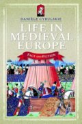 Kniha: Life In Medieval Europe (Daniele Cybulskie). Pen & Sword History, 2019 Kniha: Life In Medieval Europe (Daniele Cybulskie). Pen & Sword History, 2019