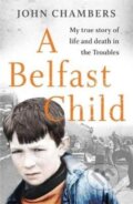 Kniha: A Belfast Child (John Chambers). John Blake, 2020 Kniha: A Belfast Child (John Chambers). John Blake, 2020