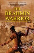 Kniha: The Brahmin Warrior (R. Durgadoss). , 2019 Kniha: The Brahmin Warrior (R. Durgadoss). , 2019