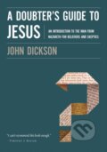Kniha: A Doubter's Guide to Jesus (Dickson John). , 2018 Kniha: A Doubter's Guide to Jesus (Dickson John). , 2018