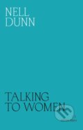 Kniha: Talking to Women (Nell Dunn). Silver Press, 2018 Kniha: Talking to Women (Nell Dunn). Silver Press, 2018