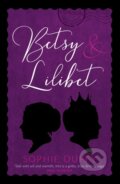 Kniha: Betsy and Lilibet (Sophie Duffy). Legend Press Ltd, 2018 Kniha: Betsy and Lilibet (Sophie Duffy). Legend Press Ltd, 2018