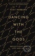 Kniha: Dancing with the Gods (Kent Nerburn). Canongate Books, 2018 Kniha: Dancing with the Gods (Kent Nerburn). Canongate Books, 2018