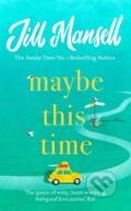 Kniha: Maybe This Time (Jill Mansell). Headline Book, 2019 Kniha: Maybe This Time (Jill Mansell). Headline Book, 2019