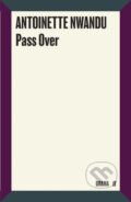 Kniha: Pass Over (Antoinette Nwandu). Faber and Faber, 2020 Kniha: Pass Over (Antoinette Nwandu). Faber and Faber, 2020