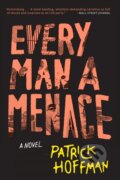 Kniha: Every Man a Menace (Patrick Hoffman). , 2018 Kniha: Every Man a Menace (Patrick Hoffman). , 2018