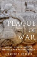 Kniha: The Plague of War (Jennifer T. Roberts). Oxford University Press, 2019 Kniha: The Plague of War (Jennifer T. Roberts). Oxford University Press, 2019