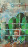 Kniha: A Tiler's Afternoon (Gustafsson Lars). Harvill Secker, 2018 Kniha: A Tiler's Afternoon (Gustafsson Lars). Harvill Secker, 2018