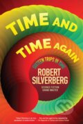 Kniha: Time and Time Again (Robert Silverberg). , 2018 Kniha: Time and Time Again (Robert Silverberg). , 2018