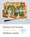 Kniha: Dinner in French (Melissa Clark). Clarkson Potter, 2020 Kniha: Dinner in French (Melissa Clark). Clarkson Potter, 2020